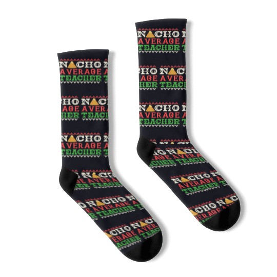 Nacho Average Teacher Funny Cinco De Mayo Socks