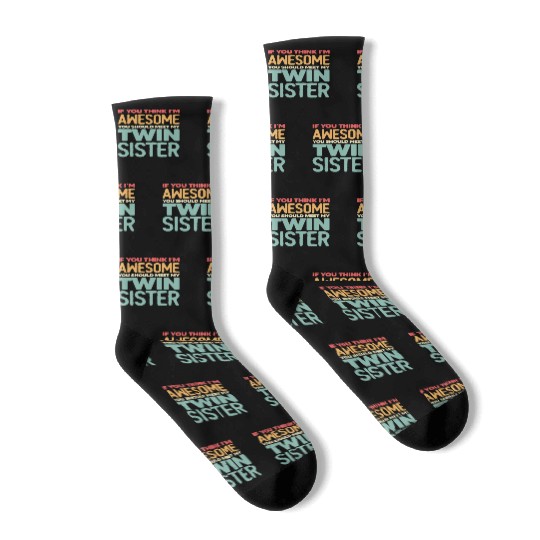 If You Think I'm Awesome Meet My Twin Sister Retro Socks