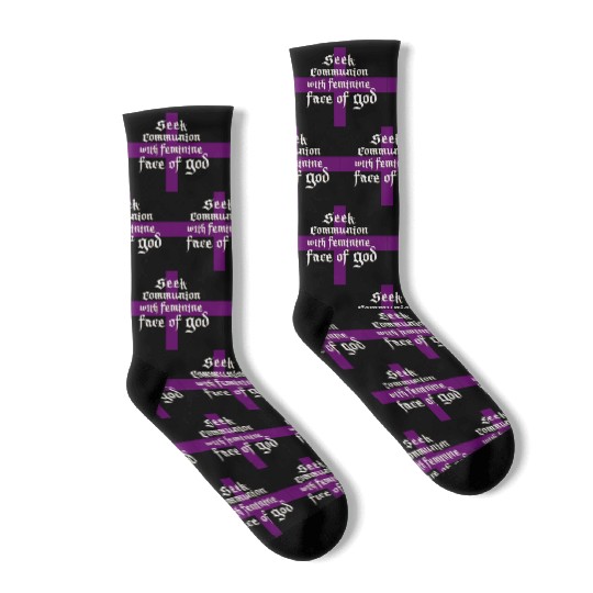 Seek communion with feminine face of god Socks