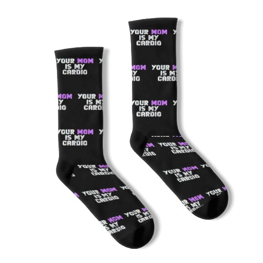 Your Mom Is My Cardio Gym Exercise Humorous Socks