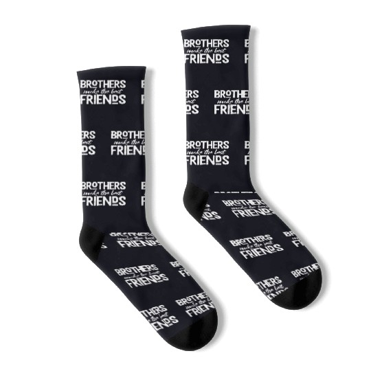 Brothers Make The Best Friends Socks
