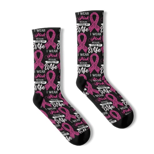 I Wear Pink Because I Love My Wife Breast Cancer Socks