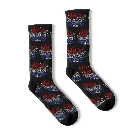 Let It Snow Somewhere Else Funny Snowy Wintertime Socks