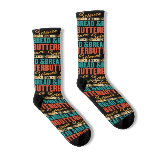 Science Is My Bread And Butter - Funny Scientist Socks