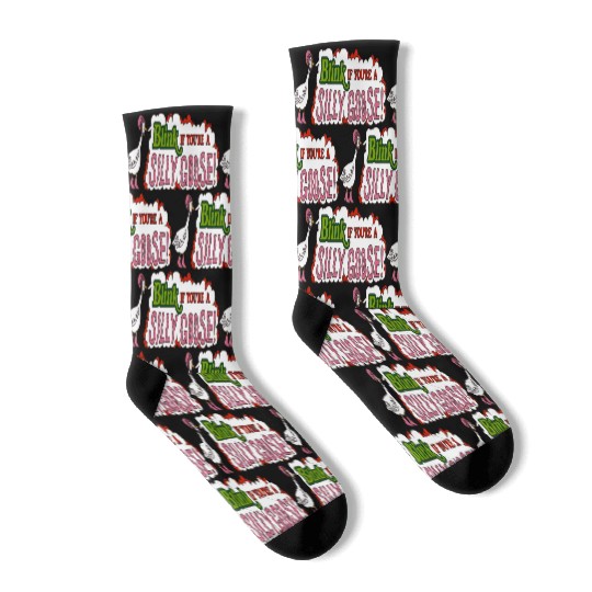Funny Blink If You're A Silly Goose Socks