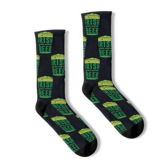 Irish you were Beer Ireland St. Patrick's Day Socks