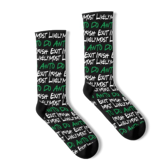Most Likely To Do An Irish Exit Socks
