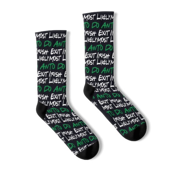 Most Likely To Do An Irish Exit Socks