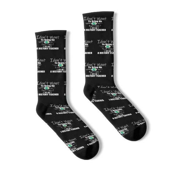 Funny Teachers quote history teacher Socks