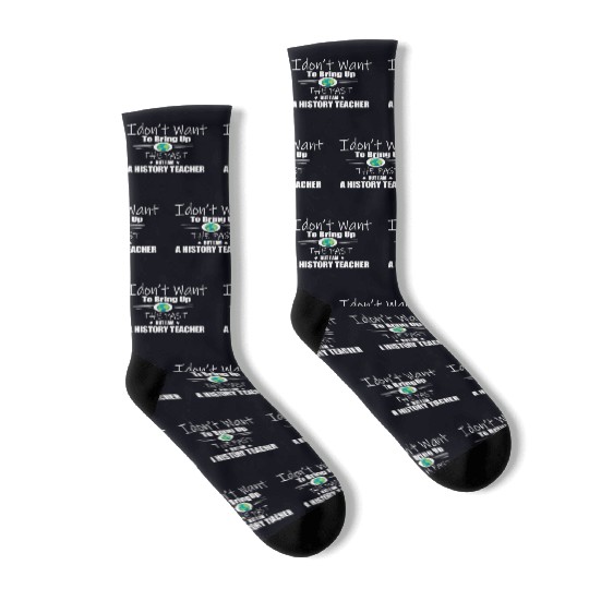 Funny Teachers quote history teacher Socks