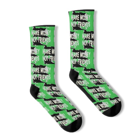 Make Money Not Friends Capitalism Design Socks