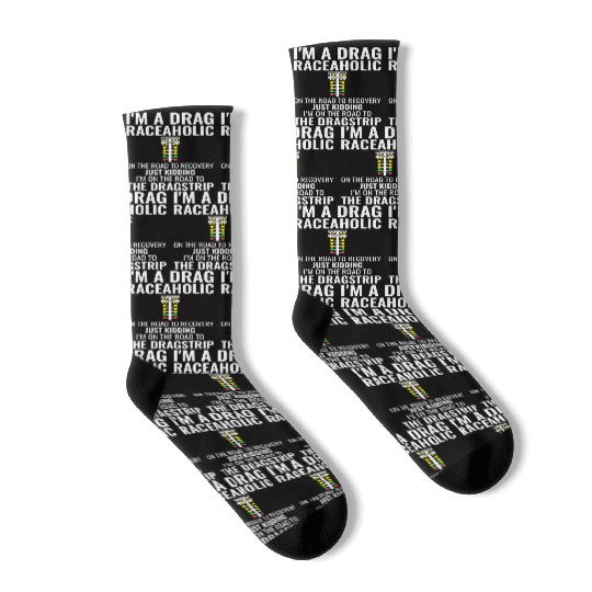Funny Drag Racing I m a Drag Raceaholic Dragracin Socks