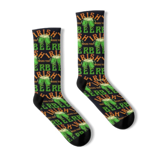 IRISH YOU WERE BEER FUNNY Socks