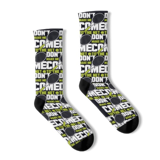 Don t Make Me Come To The Net Tennis Player Gift Socks