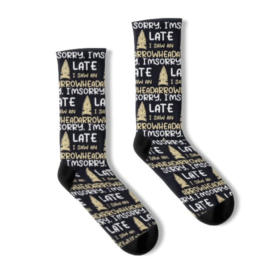 Sorry I'm Late I Saw An Arrowhead Hunting Socks