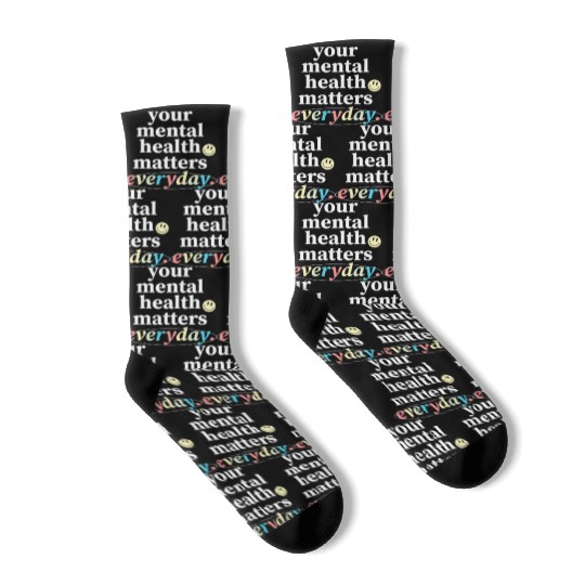 Your Mental Health Matters Everyday. Socks