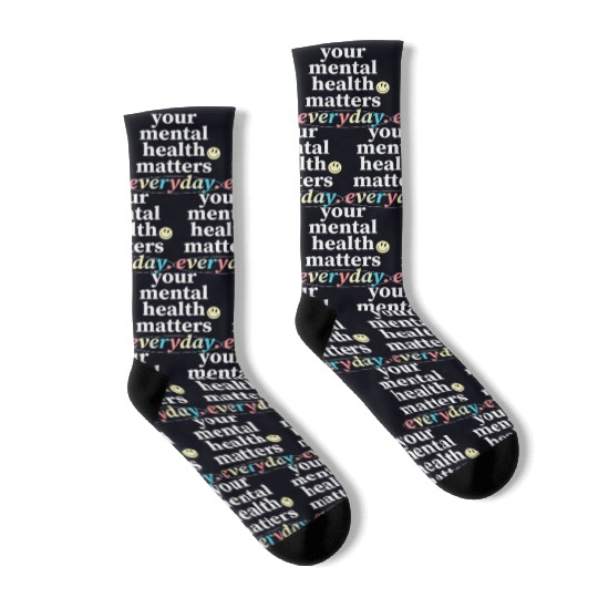 Your Mental Health Matters Everyday. Socks