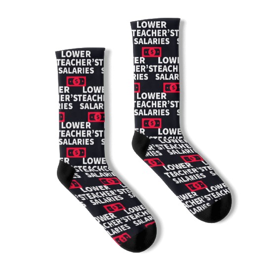 Lower Teacher Salaries Socks