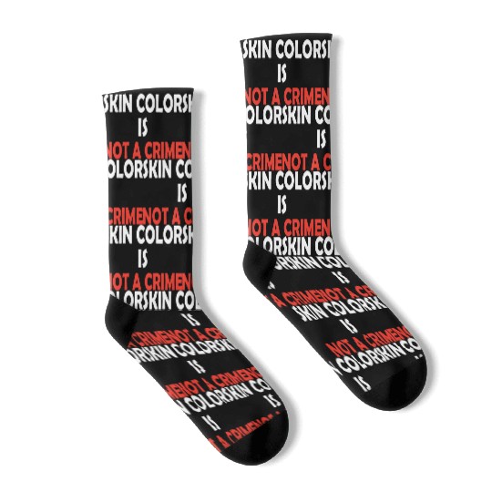 Skin Color Is Not A Crime Socks