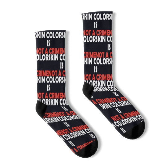 Skin Color Is Not A Crime Socks