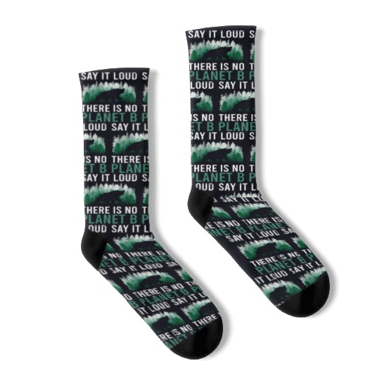 Say it loud There is no Planet B environment Socks