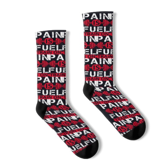 Pain is fuel train on Socks Design Gym Workout