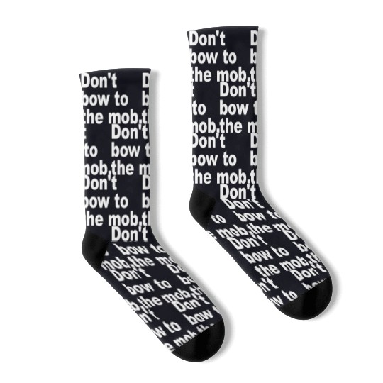 Don t Bow To The Mob Socks