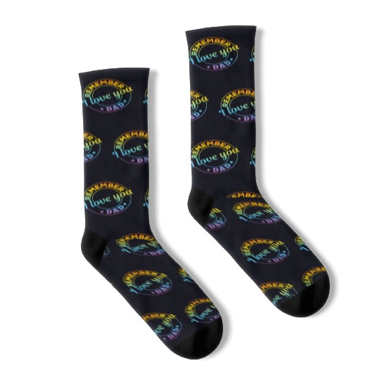 Remember I Love You Dad - Happy Father's Day Socks