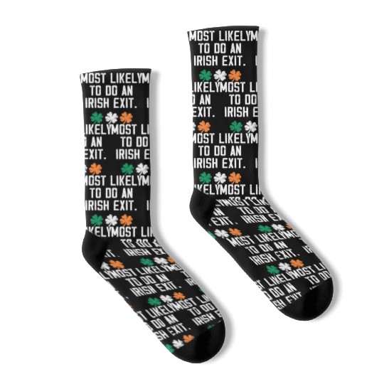 Most Likely To Do An Irish Exit Funny Socks