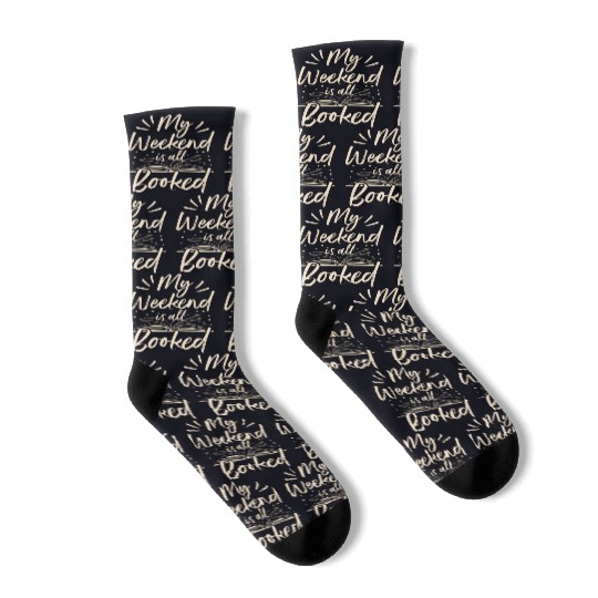 My Weekend Is All Booked Book Reader Socks