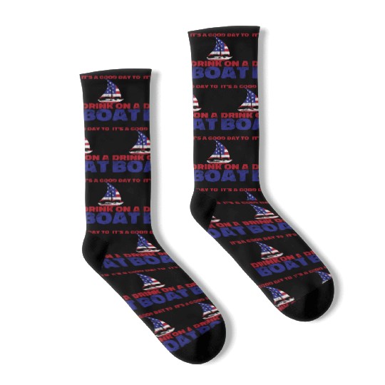 It's A Good Day To Drink On A Boat 4th Of July Socks