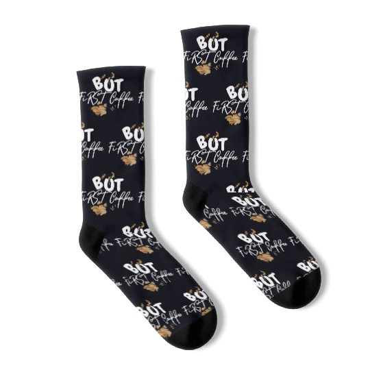 BUT FIRST COFFEE Socks