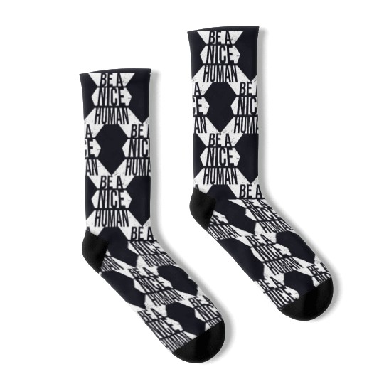 Be A Nice Human Motivate Good Kindness Quote Socks
