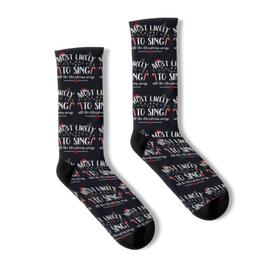 Most Likely To Sing All The Christmas Songs Socks