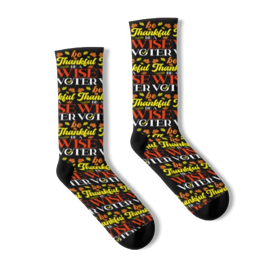 Be Thankful Be A Wise Voter Thanksgiving Voting Socks