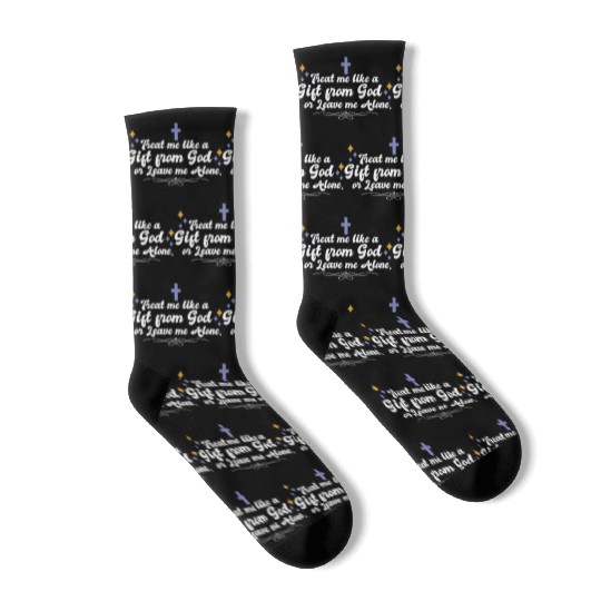 Treat Me Like A Gift From God Religious Christian Socks