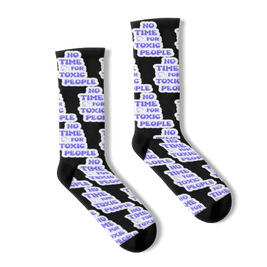No Time For Toxic People Socks