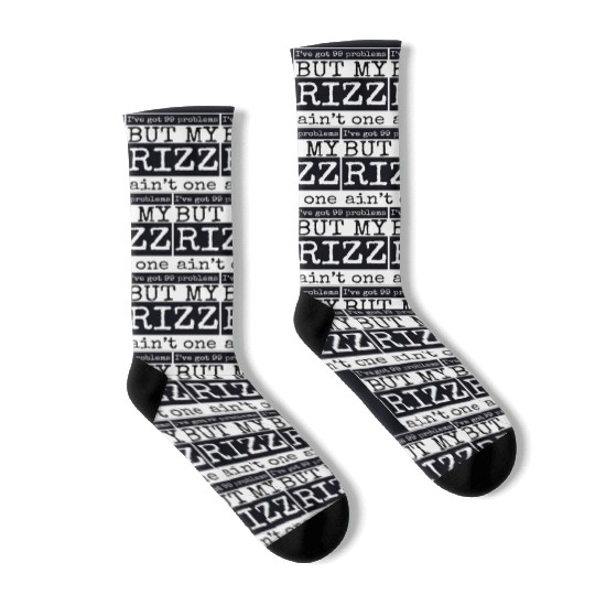 I've got 99 problems but my rizz ain't one, funny Socks