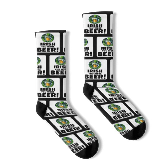 Irish You Were Beer: Funny St. Patrick's Day Socks