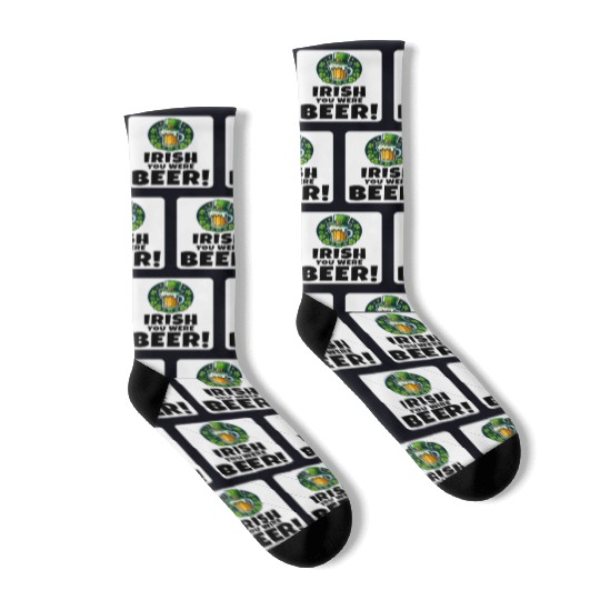 Irish You Were Beer: Funny St. Patrick's Day Socks