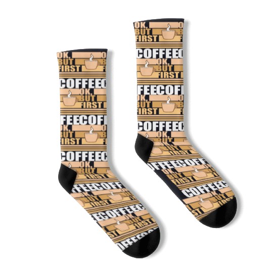 But First Coffee Funny Addicted Caffeine Lover Socks