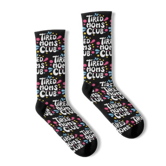 Tierd moms club members for fun Socks