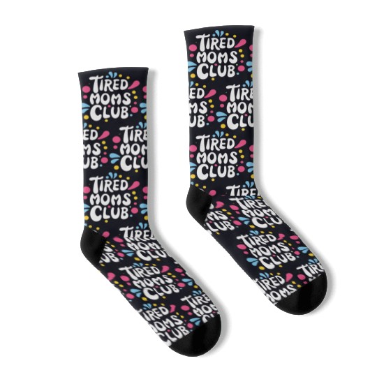 Tierd moms club members for fun Socks