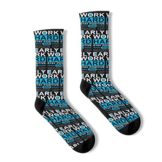 Work Hard Stay Positive Wake Up Early Socks