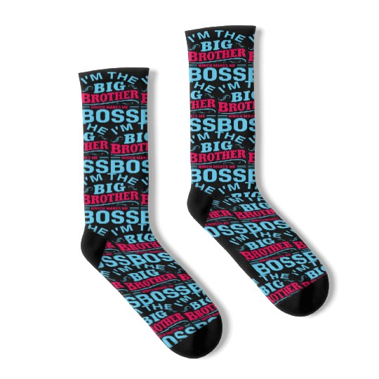 I m The Big Brother Which Makes Me The Boss Socks