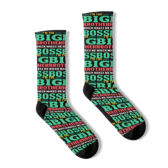 I m The Big Brother Which Makes Me The Boss Socks
