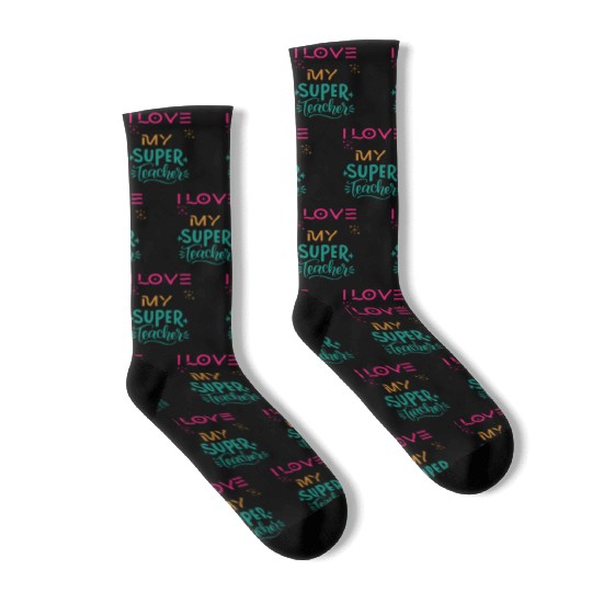 I love my super teacher. life quotes Socks