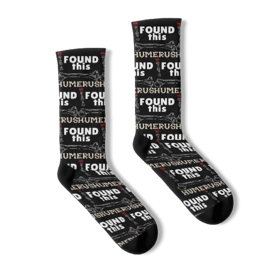I Found This Humerus - Embrace Your Funny Bone! Socks
