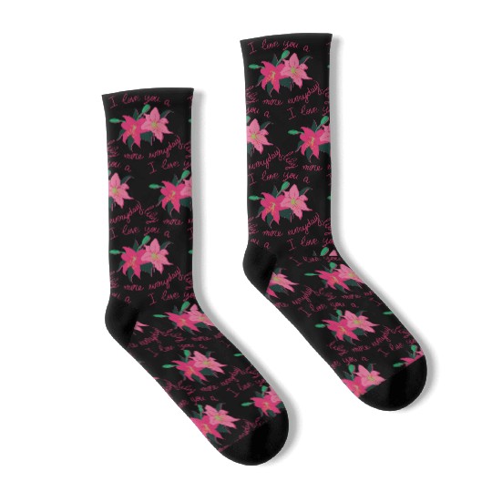 I Love you a Lily more everyday Socks