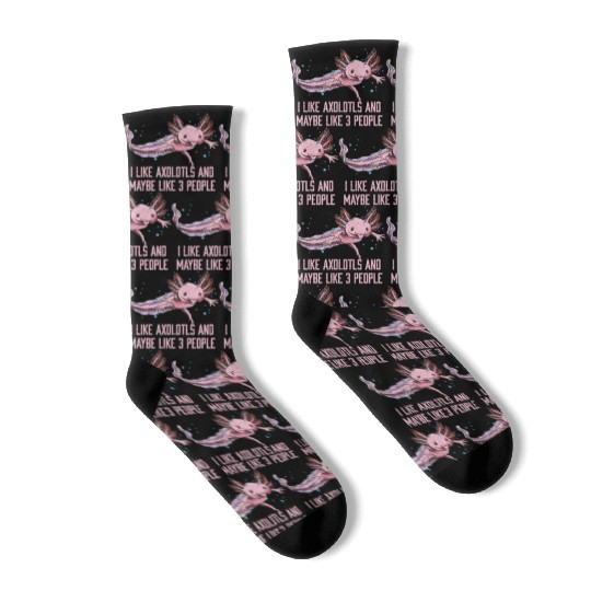 I Like Axolotls and Maybe Like 3 People Salamander Socks